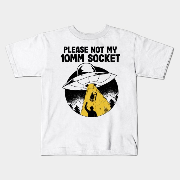 Please Not My 10MM Socket Funny Mechanic Kids T-Shirt by Kuehni